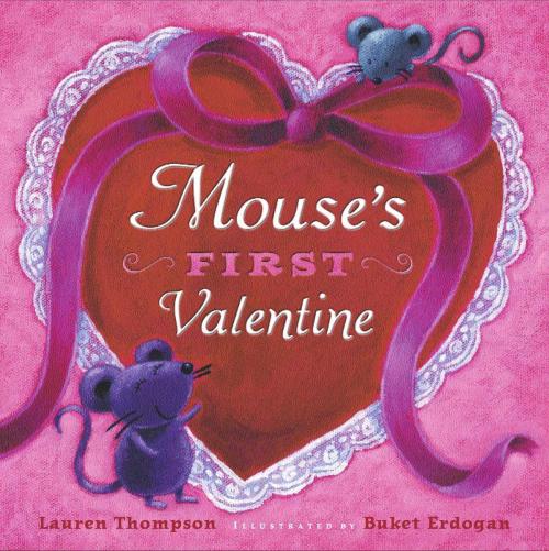 Cover of the book Mouse's First Valentine by Lauren Thompson, Simon & Schuster Books for Young Readers