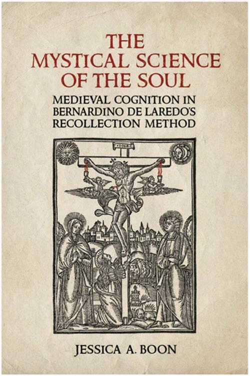 Cover of the book The Mystical Science of the Soul by Jessica A.  Boon, University of Toronto Press, Scholarly Publishing Division