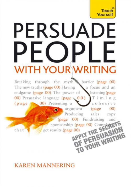 Cover of the book Persuade People with Your Writing: Teach Yourself Ebook Epub by Karen Mannering, John Murray Press