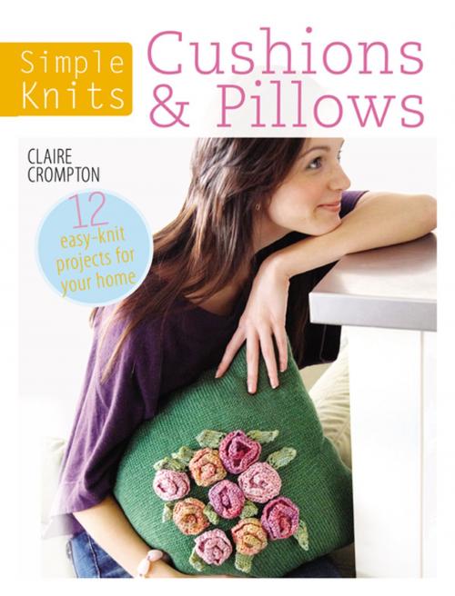 Cover of the book Simple Knits - Cushions & Pillows by Clare Crompton, F+W Media