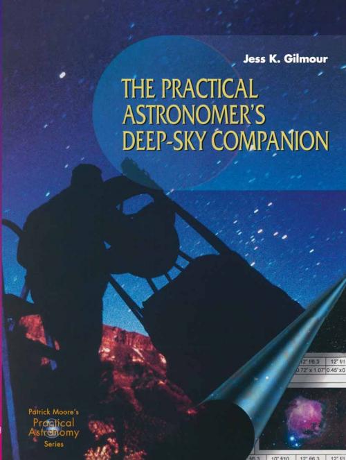 Cover of the book The Practical Astronomer’s Deep-sky Companion by Jess K. Gilmour, Springer London