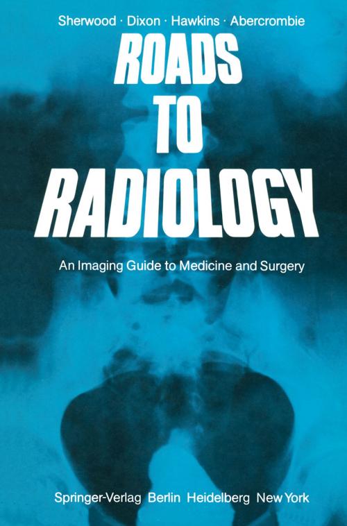 Cover of the book Roads to Radiology by A.K. Dixon, T. Sherwood, D. Hawkins, M.L.J. Abercrombie, Springer London