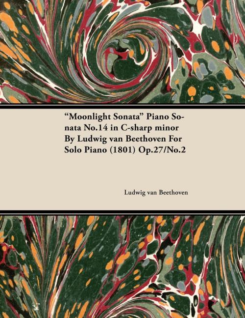 Cover of the book Moonlight Sonata Piano Sonata No.14 in C-Sharp Minor by Ludwig Van Beethoven for Solo Piano (1801) Op.27/No.2 by Ludwig van Beethoven, Read Books Ltd.