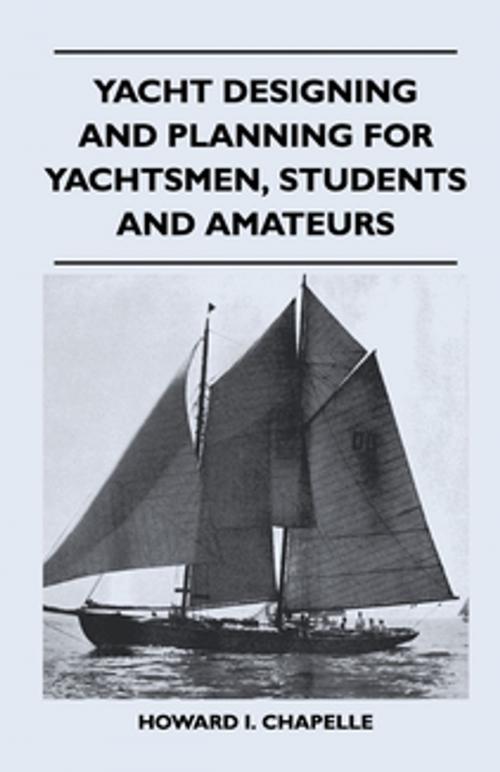 Cover of the book Yacht Designing and Planning for Yachtsmen, Students and Amateurs by Howard I. Chapelle, Read Books Ltd.
