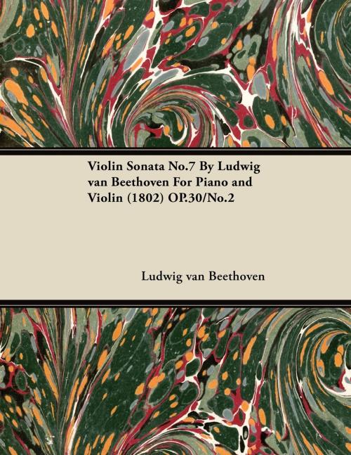 Cover of the book Violin Sonata No.7 by Ludwig Van Beethoven for Piano and Violin (1802) Op.30/No.2 by Ludwig van Beethoven, Read Books Ltd.