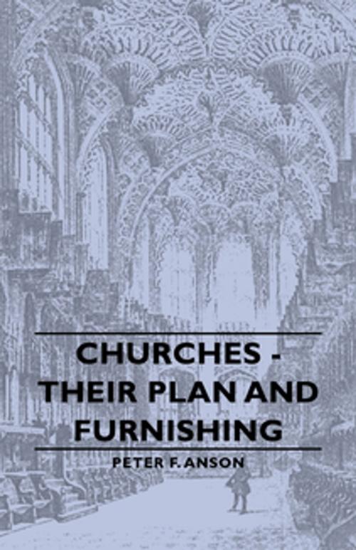 Cover of the book Churches - Their Plan and Furnishing by Peter F. Anson, Read Books Ltd.
