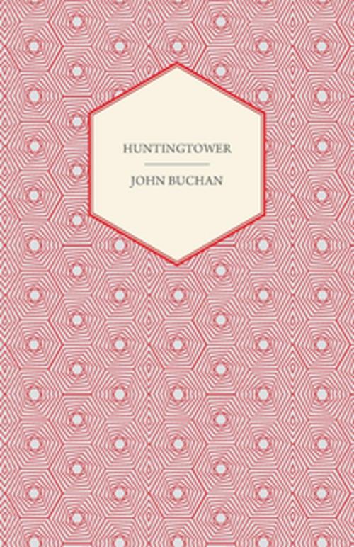 Cover of the book Huntingtower by John Buchan, Read Books Ltd.