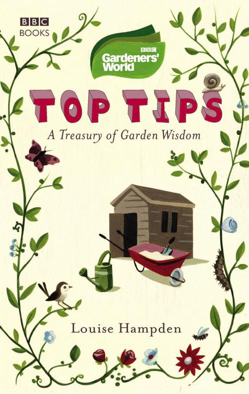Cover of the book Gardeners' World Top Tips by Louise Hampden, Ebury Publishing