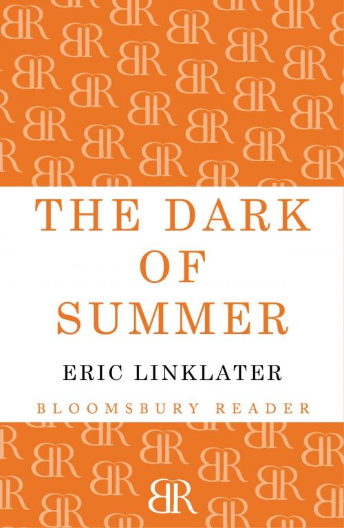 Cover of the book The Dark of Summer by Eric Linklater, Bloomsbury Publishing