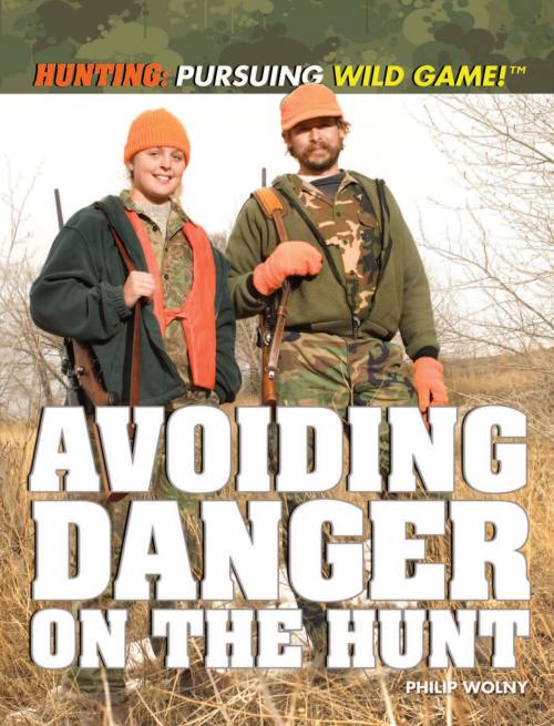 Cover of the book Avoiding Danger on the Hunt by Philip Wolny, The Rosen Publishing Group, Inc