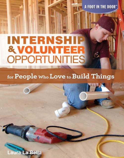 Cover of the book Internship & Volunteer Opportunities for People Who Love to Build Things by Laura La Bella, The Rosen Publishing Group, Inc