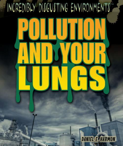 Cover of the book Pollution and Your Lungs by Daniel E. Harmon, The Rosen Publishing Group, Inc