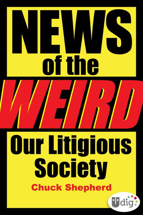 Cover of the book News of the Weird: Our Litigious Society by Chuck Shepherd, Andrews McMeel Publishing, LLC