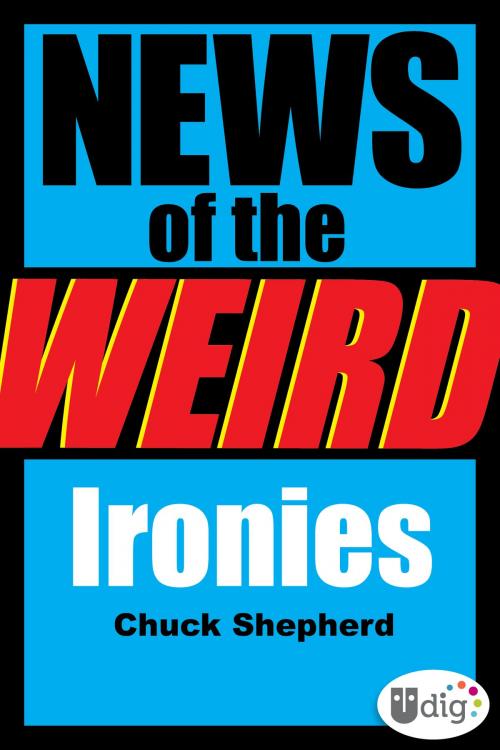 Cover of the book News of the Weird: Ironies by Chuck Shepherd, Andrews McMeel Publishing, LLC