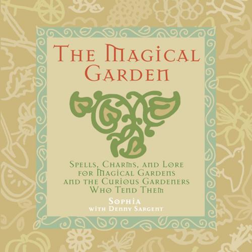 Cover of the book The Magical Garden by Sophia Sargent, Denny Sargent, Sophia, Andrews McMeel Publishing, LLC
