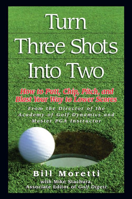 Cover of the book Turn Three Shots Into Two by Bill Moretti, Andrews McMeel Publishing, LLC
