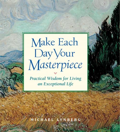 Cover of the book Make Each Day Your Masterpiece by Michael Lynberg, Andrews McMeel Publishing, LLC