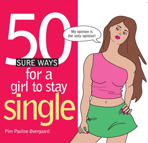 Cover of the book 50 Sure Ways for a Girl to Stay Single by Pim Pauline Overgaard, Andrews McMeel Publishing, LLC