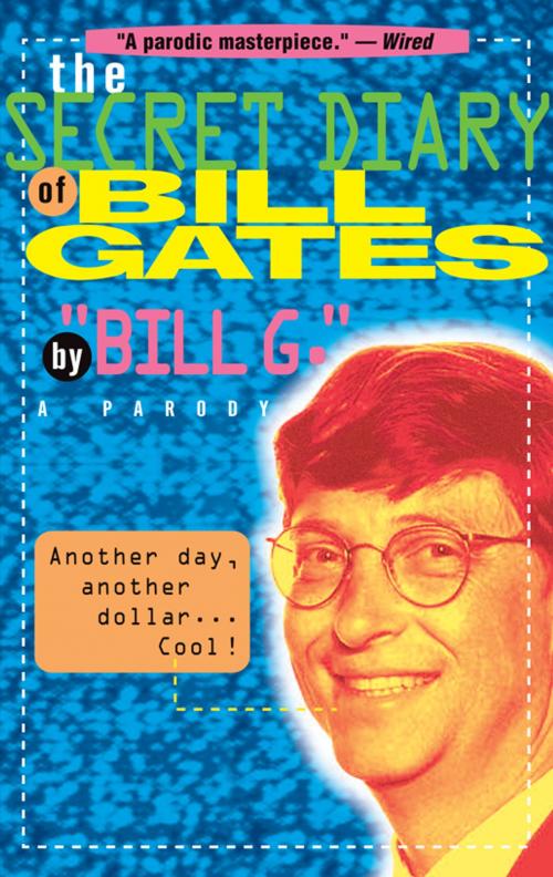 Cover of the book The Secret Diary of Bill Gates by Bill G., Andrews McMeel Publishing, LLC
