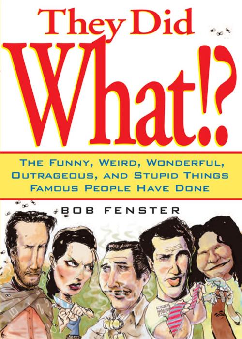 Cover of the book They Did What!? by Bob Fenster, Andrews McMeel Publishing, LLC