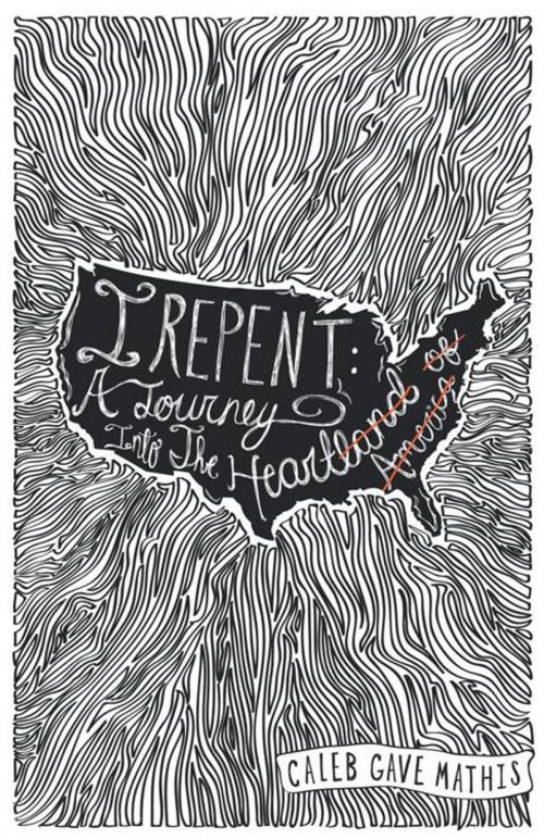 Cover of the book I Repent by Caleb Gave Mathis, WestBow Press
