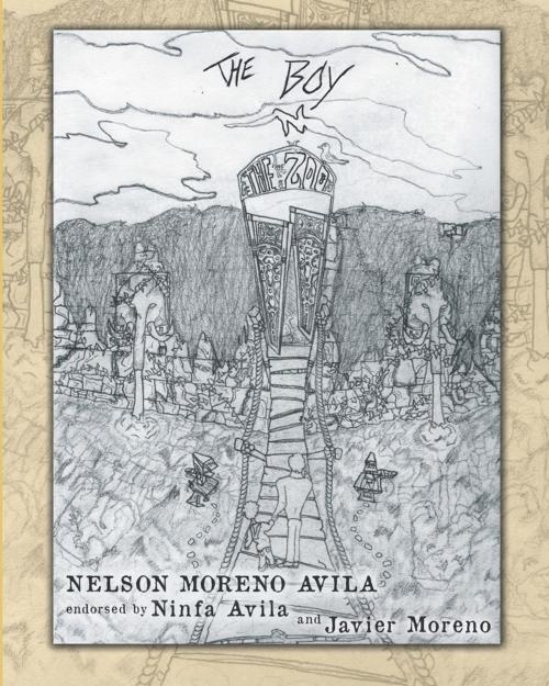 Cover of the book The Boy and the Zoo by Nelson Moreno Avila, WestBow Press