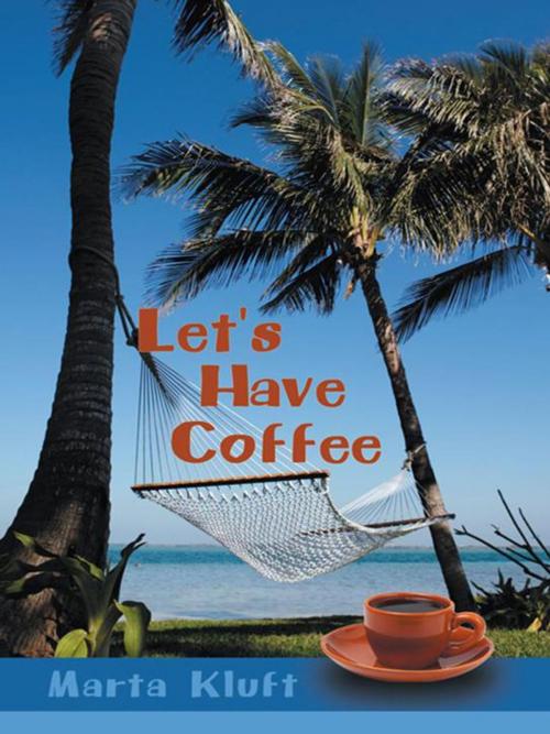 Cover of the book Let's Have Coffee by Marta Kluft, WestBow Press