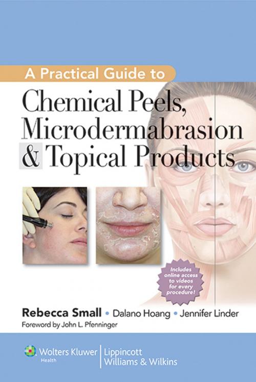 Cover of the book A Practical Guide to Chemical Peels, Microdermabrasion & Topical Products by Rebecca Small, Wolters Kluwer Health