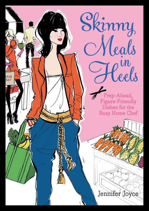 Cover of the book Skinny Meals in Heels by Jennifer Joyce, Atria Books