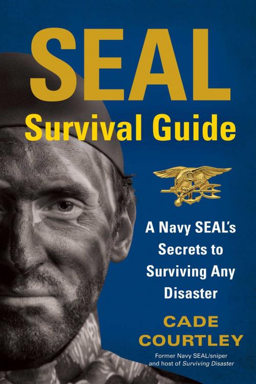 Cover of the book SEAL Survival Guide by Cade Courtley, Gallery Books