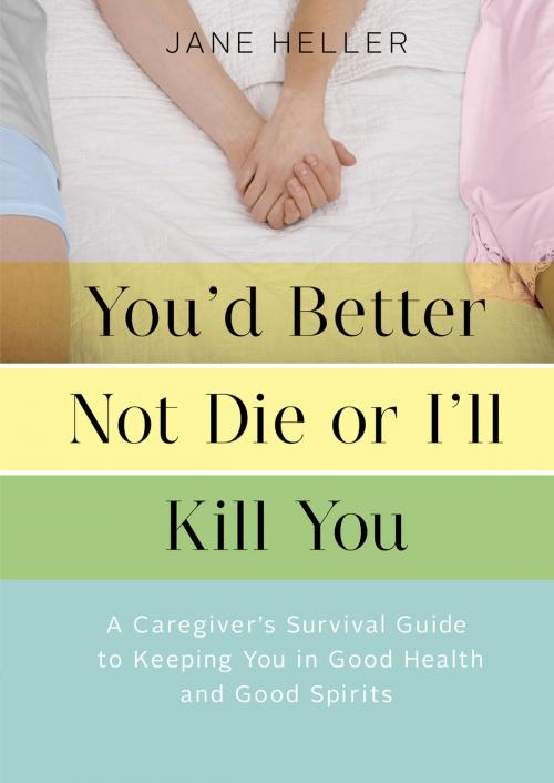 Cover of the book You'd Better Not Die or I'll Kill You by Jane Heller, Chronicle Books LLC