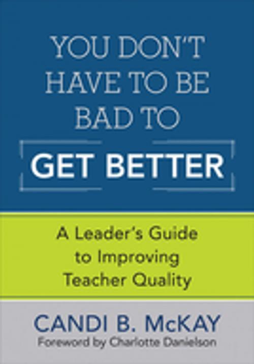 Cover of the book You Don't Have to Be Bad to Get Better by Candi B. McKay, SAGE Publications