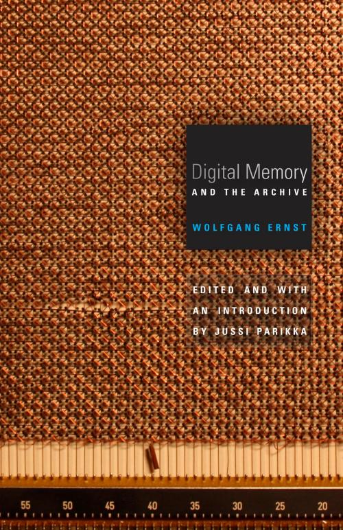 Cover of the book Digital Memory and the Archive by Wolfgang Ernst, University of Minnesota Press