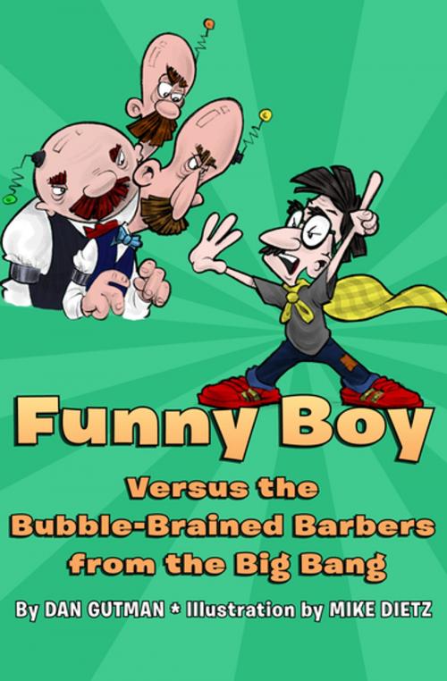 Cover of the book Funny Boy Versus the Bubble-Brained Barbers from the Big Bang by Dan Gutman, Open Road Media