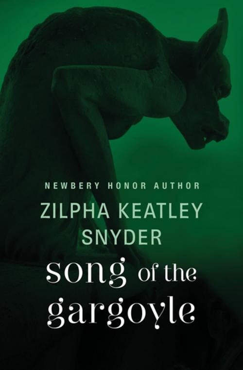 Cover of the book Song of the Gargoyle by Zilpha Keatley Snyder, Open Road Media