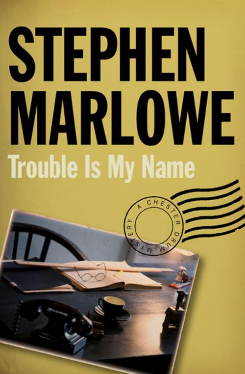 Cover of the book Trouble Is My Name by Stephen Marlowe, MysteriousPress.com/Open Road