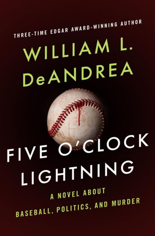 Cover of the book Five O'Clock Lightning: A Novel About Baseball, Politics, and Murder by William L. DeAndrea, MysteriousPress.com/Open Road