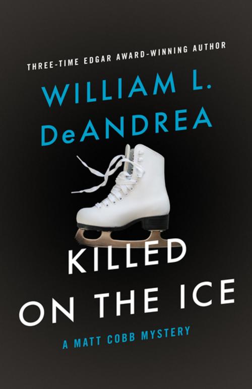 Cover of the book Killed on the Ice by William L. DeAndrea, MysteriousPress.com/Open Road