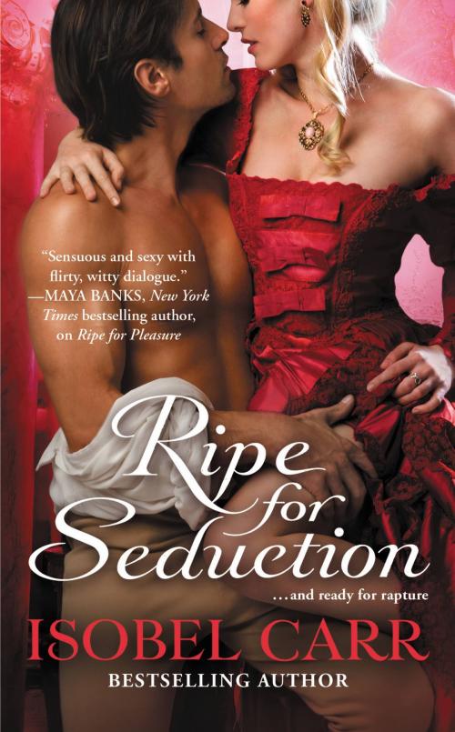 Cover of the book Ripe for Seduction by Isobel Carr, Grand Central Publishing