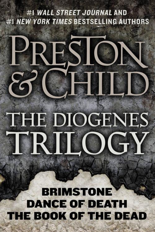 Cover of the book The Diogenes Trilogy by Douglas Preston, Lincoln Child, Grand Central Publishing