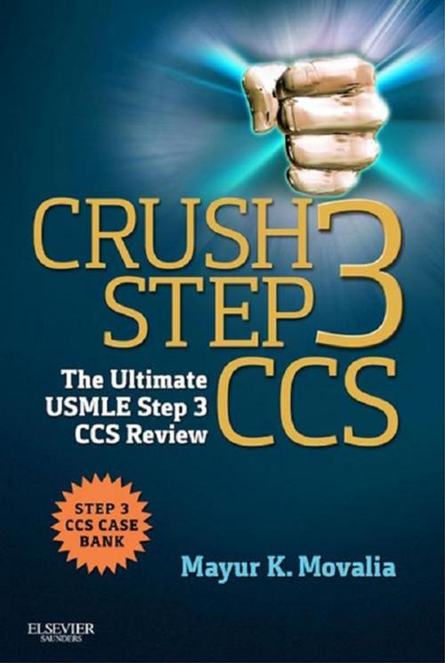 Cover of the book Crush Step 3 CCS E-Book by Mayur Movalia, MD, Elsevier Health Sciences