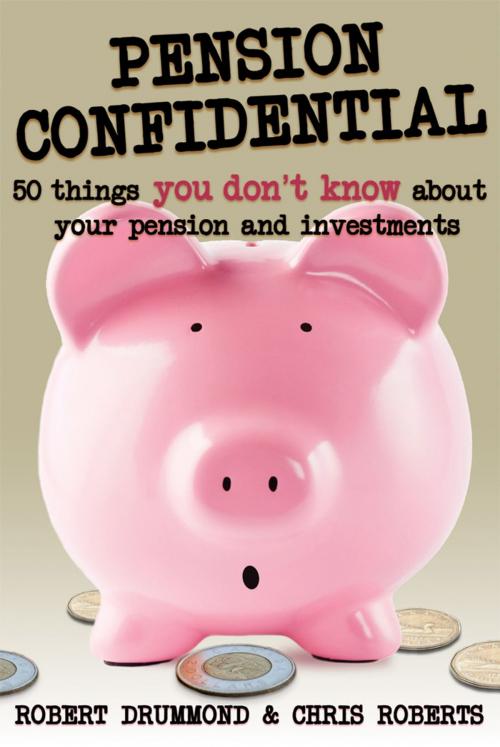 Cover of the book Pension Confidential by Robert Drummond, Chris Roberts, James Lorimer & Company Ltd., Publishers