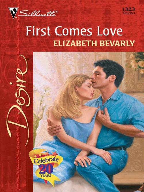 Cover of the book FIRST COMES LOVE by Elizabeth Bevarly, Silhouette