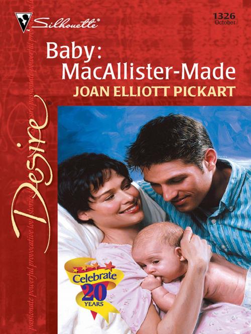Cover of the book BABY: MACALLISTER-MADE by Joan Elliott Pickart, Silhouette