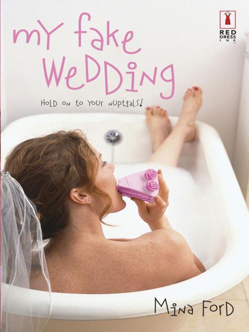 Cover of the book My Fake Wedding by Mina Ford, Red Dress Ink