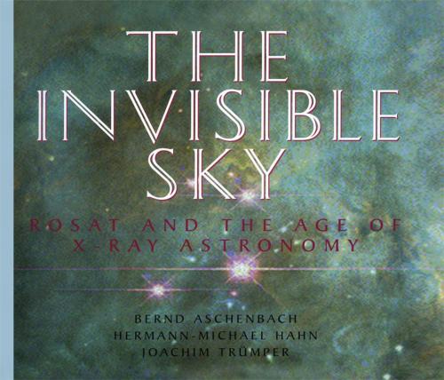 Cover of the book The Invisible Sky by Bernd Aschenbach, Hermann-Michael Hahn, Joachim Trümper, Springer New York