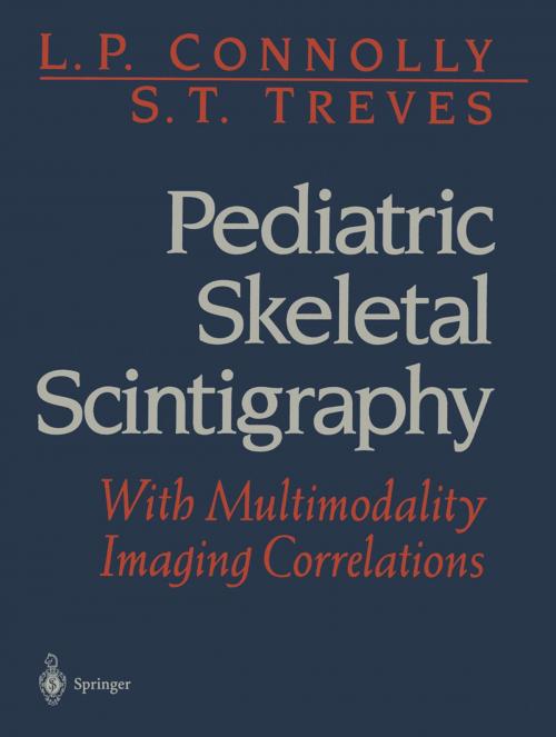 Cover of the book Pediatric Skeletal Scintigraphy by L.P. Connolly, S.T. Treves, Springer New York