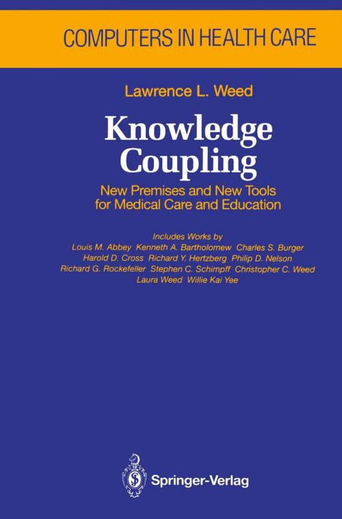 Cover of the book Knowledge Coupling by Lawrence L. Weed, L.M. Abbey, K.A. Bartholomew, C.S. Burger, H.D. Cross, R.Y. Hertzberg, P.D. Nelson, R.G. Rockefeller, S.C. Schimpff, C.C. Weed, Lawrence Weed, W.K. Yee, Springer New York