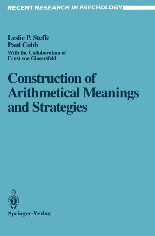 Cover of the book Construction of Arithmetical Meanings and Strategies by Ernst v. Glasersfeld, Paul Cobb, Leslie P. Steffe, Springer New York