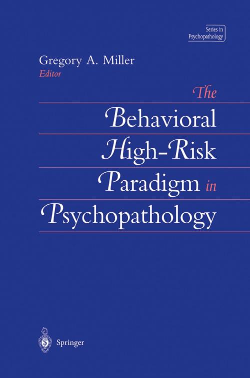 Cover of the book The Behavioral High-Risk Paradigm in Psychopathology by , Springer New York